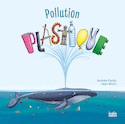 Pollution plastique [nouvelle édition]